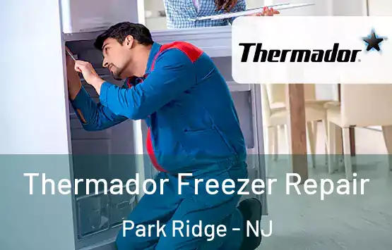  Thermador Freezer Repair Park Ridge - NJ