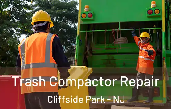  Trash Compactor Repair Cliffside Park - NJ