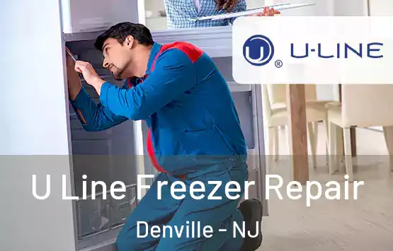  U Line Freezer Repair Denville - NJ