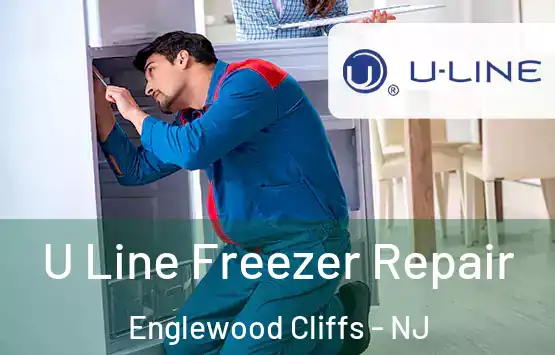  U Line Freezer Repair Englewood Cliffs - NJ