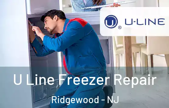  U Line Freezer Repair Ridgewood - NJ