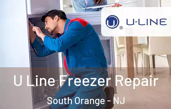  U Line Freezer Repair South Orange - NJ