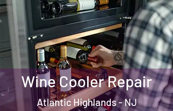  Wine Cooler Repair Atlantic Highlands - NJ