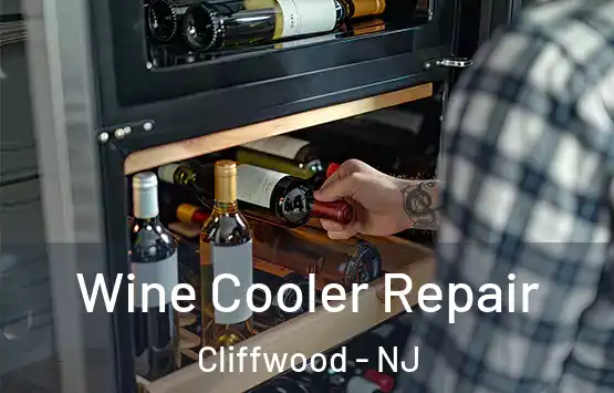 Wine Cooler Repair Cliffwood - NJ