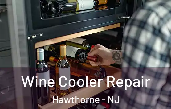 Wine Cooler Repair Hawthorne - NJ