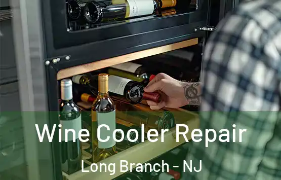  Wine Cooler Repair Long Branch - NJ