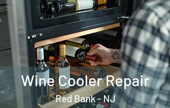  Wine Cooler Repair Red Bank - NJ