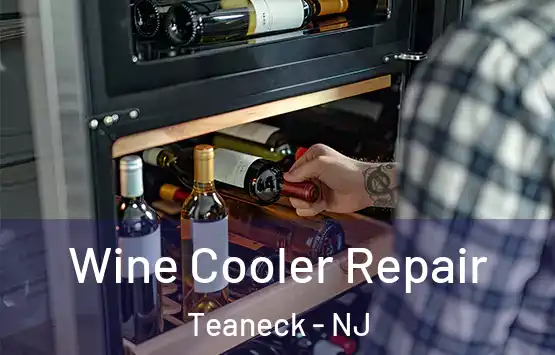  Wine Cooler Repair Teaneck - NJ